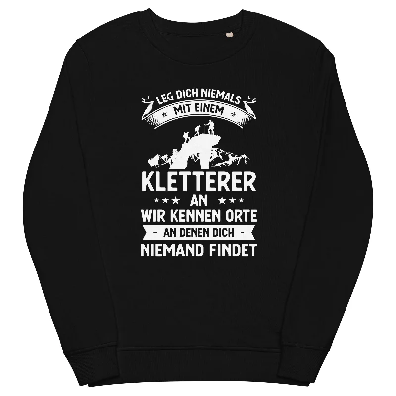 Leg Dich Niemals Mit Einem Kletterer An Wir Kennen Orte An Denen Dich Niemand Findet - Unisex Premium Organic Sweatshirt Women’s Hoodie Sweater