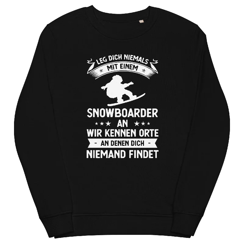 Leg Dich Niemals Mit Einem Snowboarder An Wir Kennen Orte An Denen Dich Niemand Findet - Unisex Premium Organic Sweatshirt Relaxed Hoodie Sweatshirt Fit